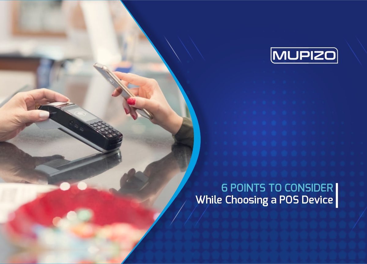 6 Points to Consider While Choosing a POS Device 6 Points to Consider While Choosing a POS Device
